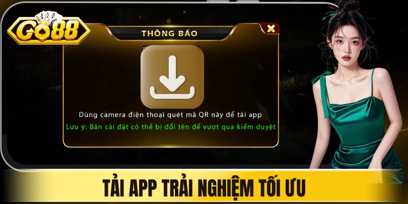 Tải app trải nghiệm tối ưu